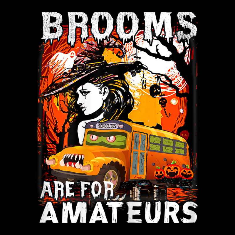 Womens School Bus Driver Witch Brooms Are For Amateurs Halloween Pocket T-Shirt by Posh | Artistshot