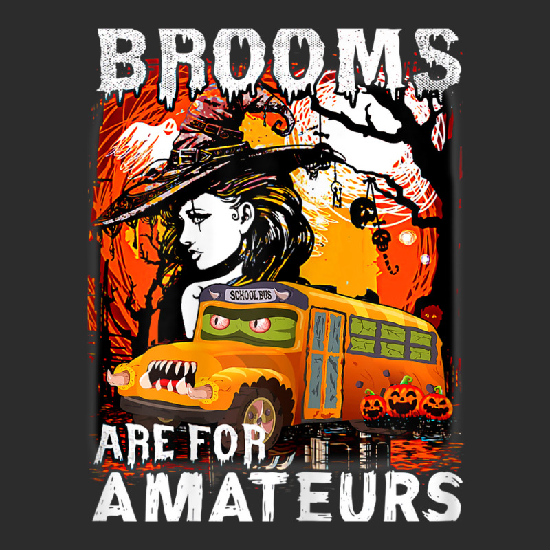 Womens School Bus Driver Witch Brooms Are For Amateurs Halloween Exclusive T-shirt by Posh | Artistshot