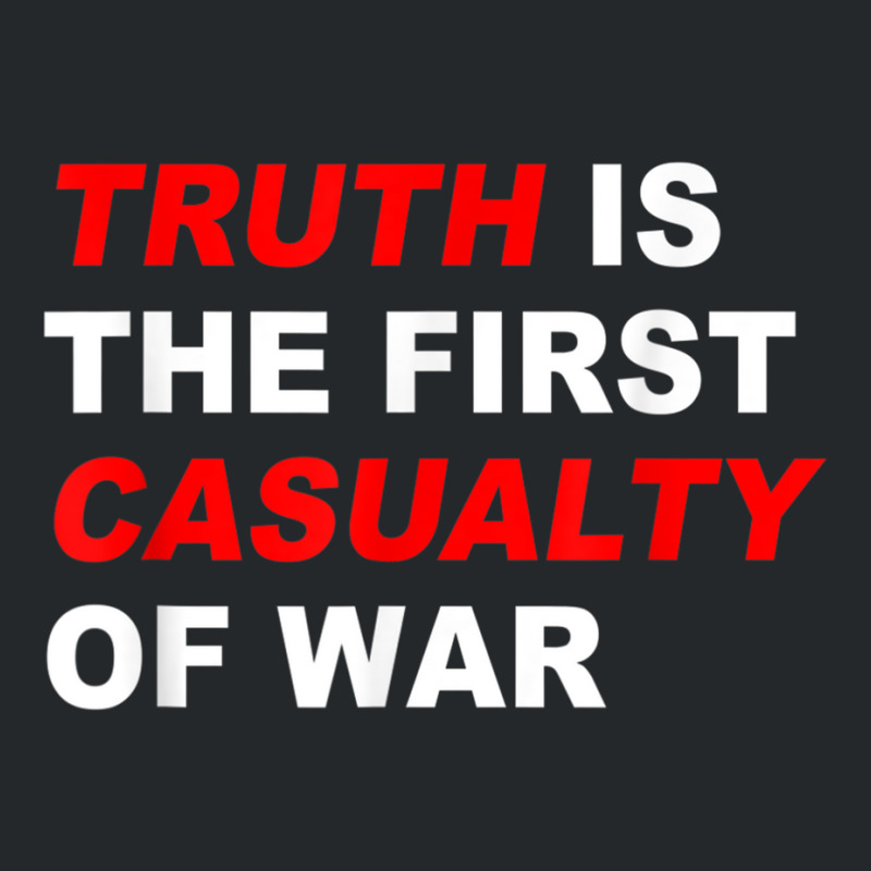 Truth Is The First Casualty Of War T Shirt Crewneck Sweatshirt by cm-arts | Artistshot