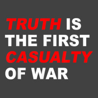 Truth Is The First Casualty Of War T Shirt Vintage T-shirt | Artistshot