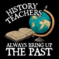 History Teachers Always Bring Up The Past Adjustable Cap | Artistshot