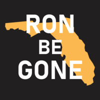 Vote Out Florida Governor Ron Desantis - Ron Be Gone T-shirt | Artistshot