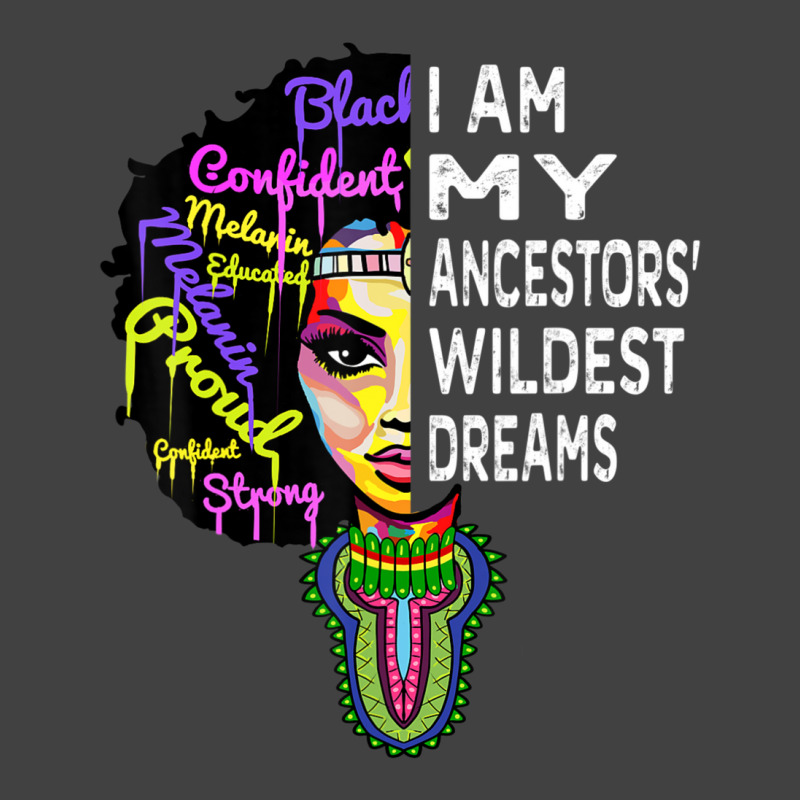 I Am My Ancestors Wildest Dreams Black History Month Vintage T-shirt | Artistshot