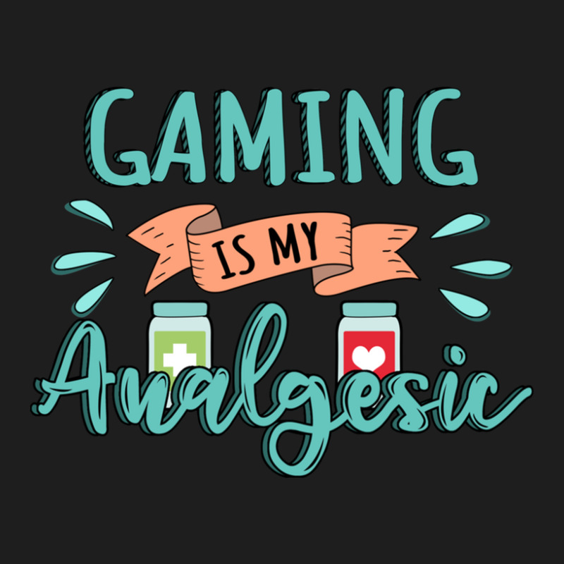 Gaming Is My Analgesic Design Quote Classic T-shirt by AngieFurr | Artistshot