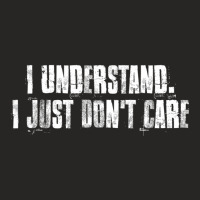 I Understand. I Just Don't Care Motivational Ladies Fitted T-shirt | Artistshot