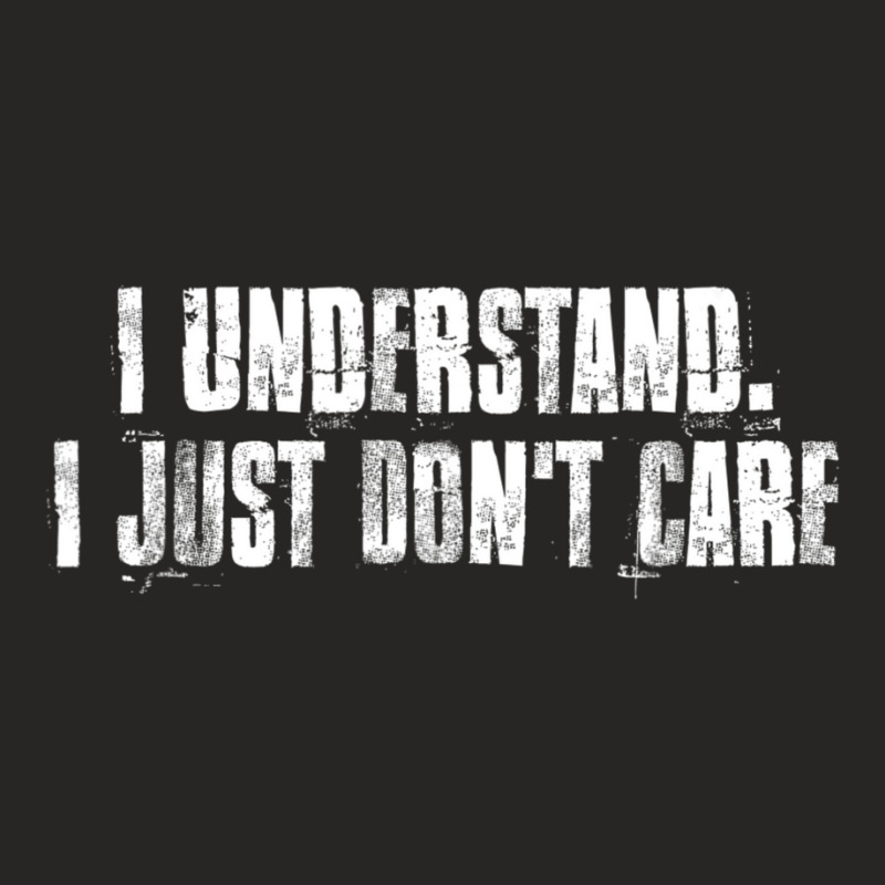 I Understand. I Just Don't Care Motivational Ladies Fitted T-Shirt by cm-arts | Artistshot