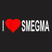 I Love Smegma Funny Jewish T-shirt | Artistshot