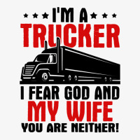 Truck Trucker Im A I Fear God And My Wife 84 Driver Truckin Ladies Fitted T-shirt | Artistshot