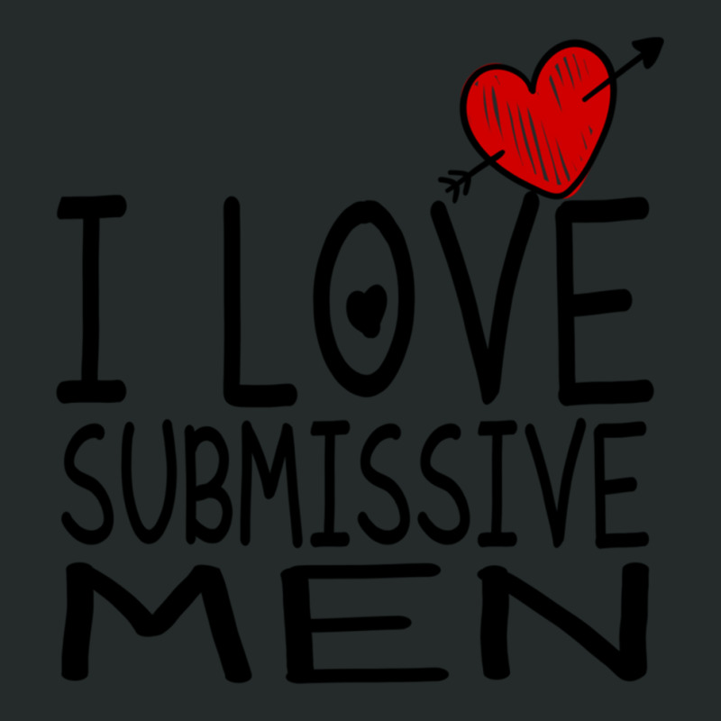 I Love Submissive Men Women's Triblend Scoop T-shirt by cm-arts | Artistshot