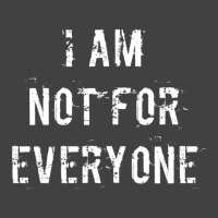 I Am Not For Everyone Vintage T-shirt | Artistshot