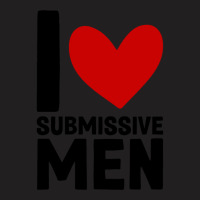 I Love Submissive Men  (7) T-shirt | Artistshot