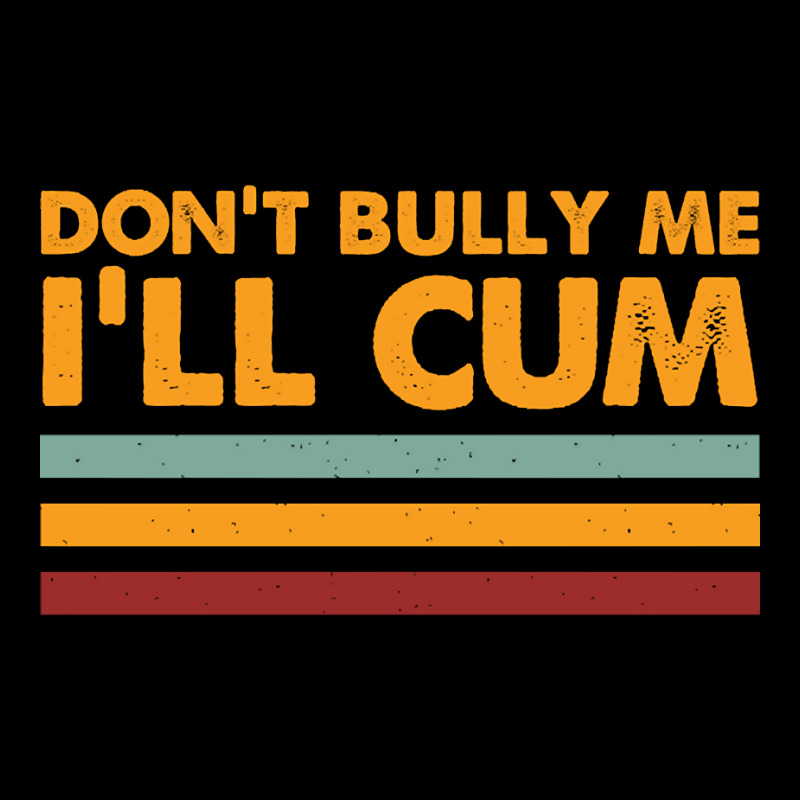 Don't Bully Me I'll Cum - Retro Typography V-Neck Tee by Kosdapen517 | Artistshot