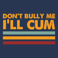 Don't Bully Me I'll Cum - Retro Typography Men Denim Jacket | Artistshot