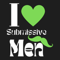 I Love Submissive Men (4) Classic T-shirt | Artistshot