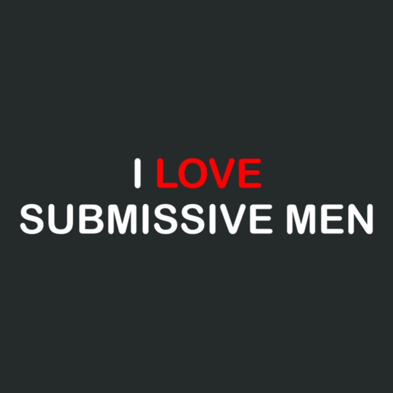 I Love Submissive Men Simple Aesthetic Design Women's Triblend Scoop T-shirt by cm-arts | Artistshot