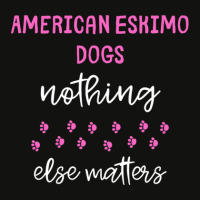 American Eskimo Dogs Nothing Else Matters - American Eskimo Dog Gift I Scorecard Crop Tee | Artistshot