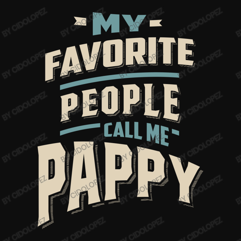 My Favorite People Call Me Pappy - Father Grandpa Gift Crop Top by cidolopez | Artistshot