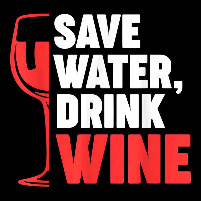 Save Water, Drink Wine Winemaker Wine T Shirt Pocket T-shirt | Artistshot