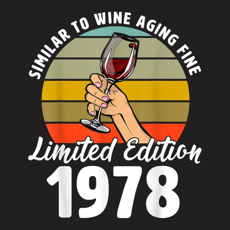 Similar To Wine Aging Fine Born In 1978 44th Retro Birthday T Shirt T-shirt | Artistshot