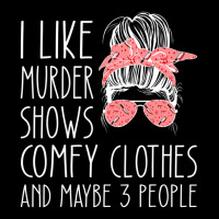 I Like Murder Shows Comfy Clothes And Maybe 3 People Kids Cap | Artistshot