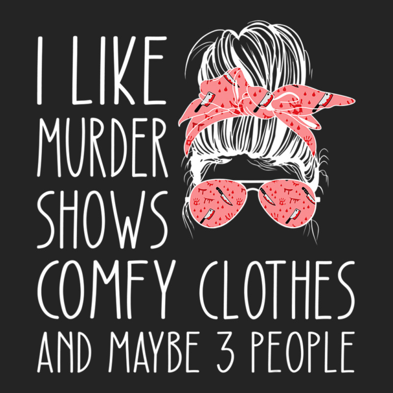 I Like Murder Shows Comfy Clothes And Maybe 3 People 3/4 Sleeve Shirt by cm-arts | Artistshot