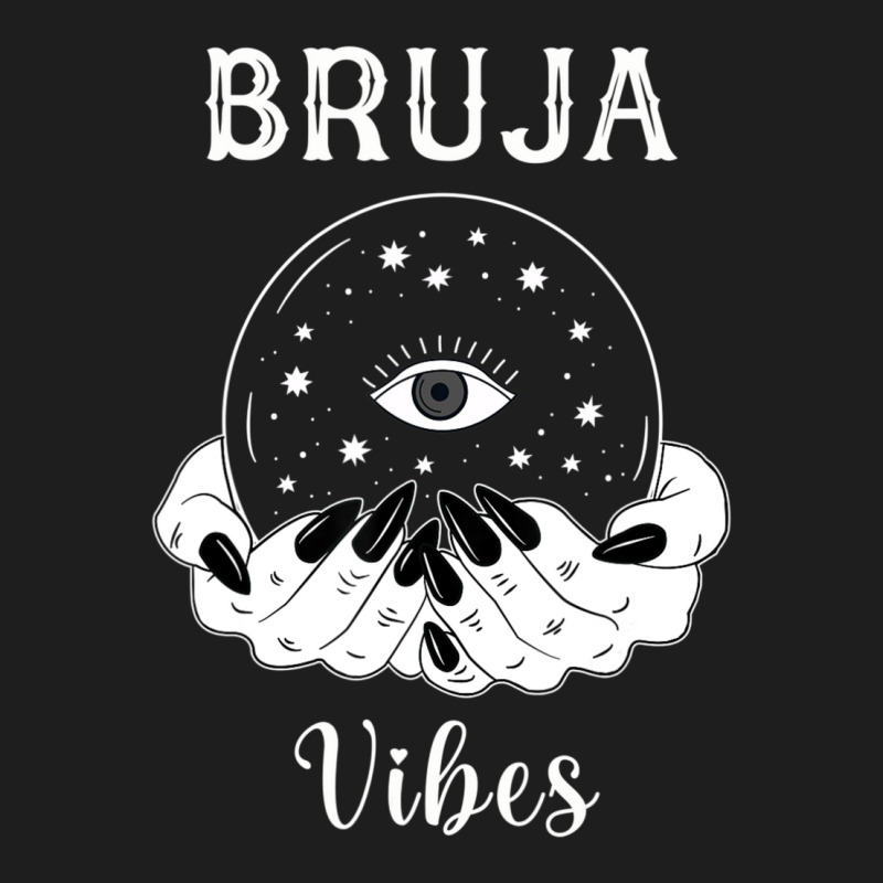 Bruja Vibes Mexican Dia De Muertos Halloween Bruja Classic T-shirt by shirondataylornmc | Artistshot