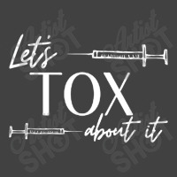 Funny Botox Dealer Nurse Injector Syringe Lets Tox About It Vintage T-shirt | Artistshot