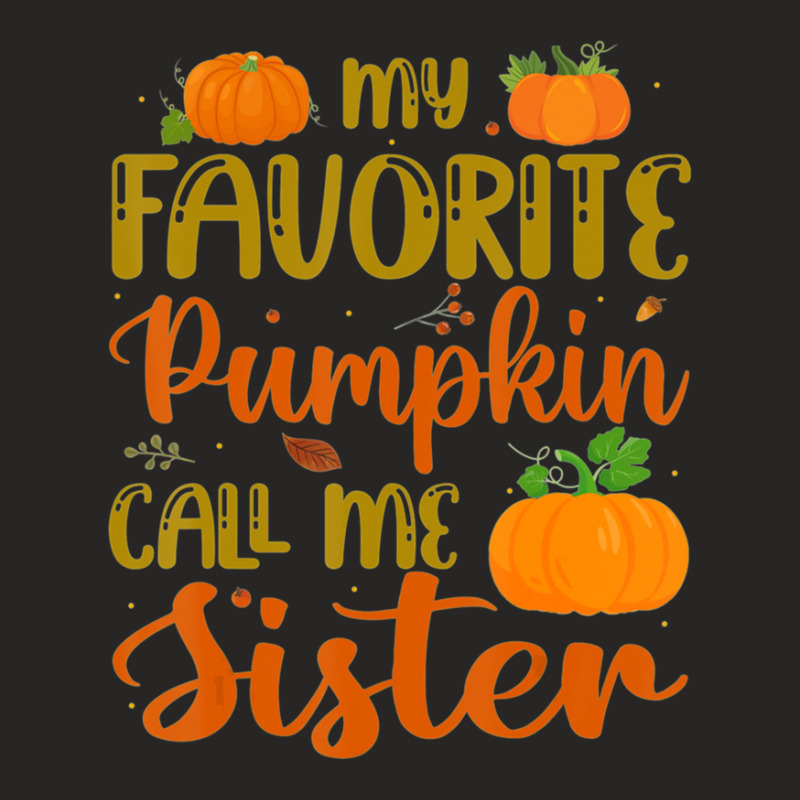 My Favorite Pumpkin Call Me Sister Autumn Fall Leaf Season Ladies Fitted T-Shirt by GregoryHaverstock | Artistshot