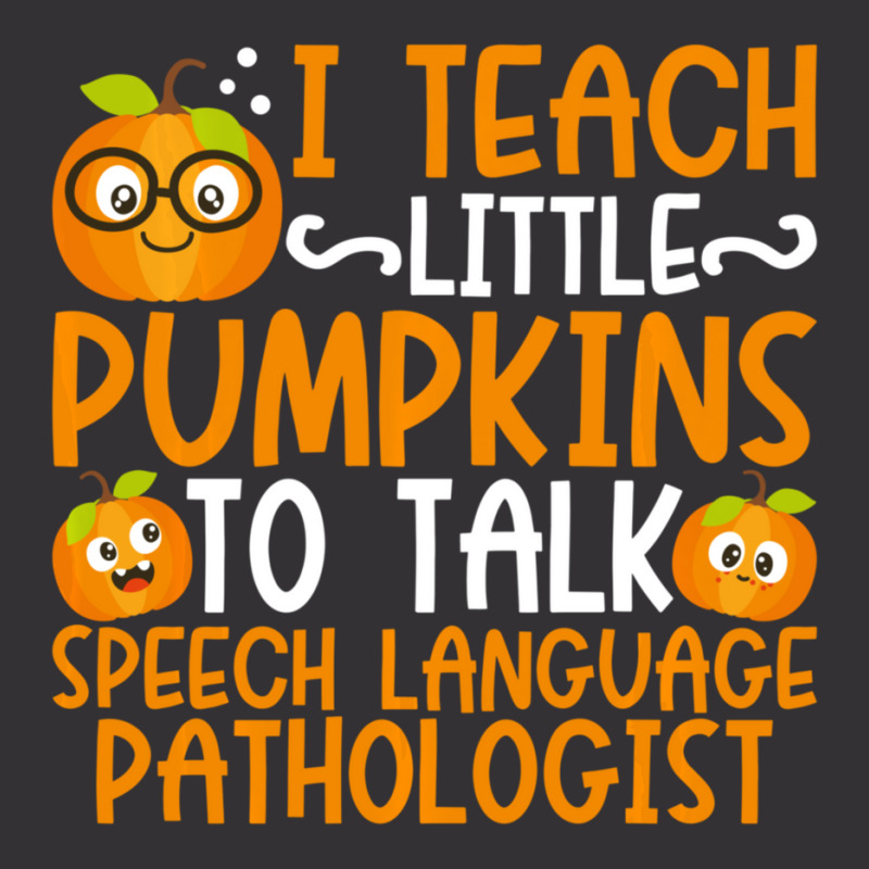 I Teach Little Pumpkins To Talk Speech Language Pathologist Vintage Hoodie by cm-arts | Artistshot