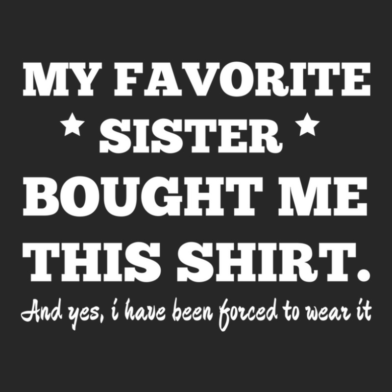 My Favorite Sister Bought Me This Shirt - Brothers Gifts - Funny Women's Pajamas Set by GregoryHaverstock | Artistshot