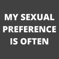 My Sexual Preference Is Often T Shirt Vintage T-shirt | Artistshot