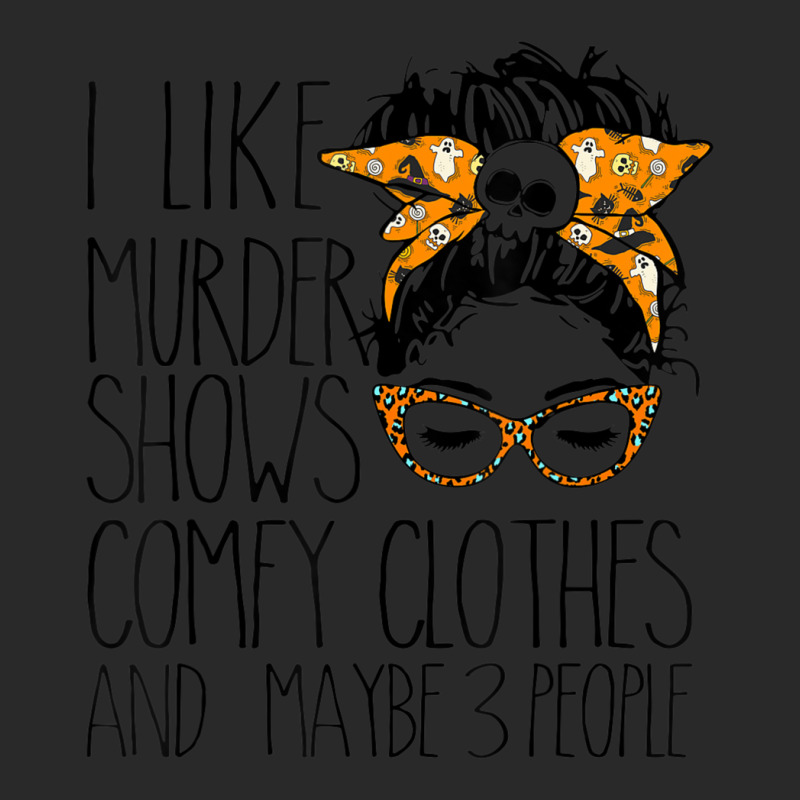 I Like Murder Shows Comfy Clothes And Maybe 3 People Printed hat by cm-arts | Artistshot