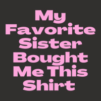 My Favorite Sister Bought Me This Shirt.funny Sister Brother Birthday  Champion Hoodie | Artistshot