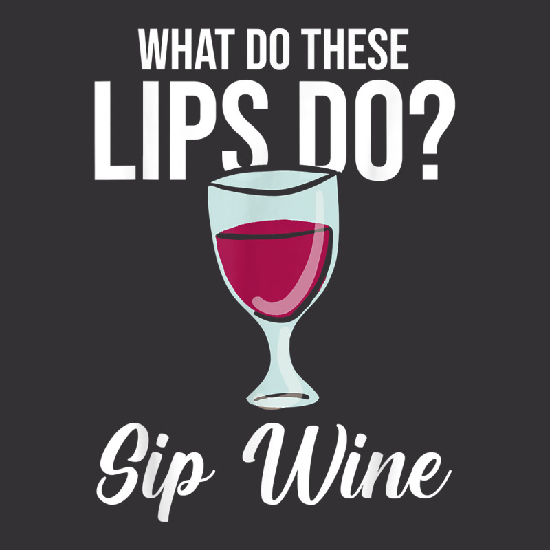 What Do These Lips Do Sip Wine Winemaker Wine T Shirt Vintage Hoodie And Short Set | Artistshot