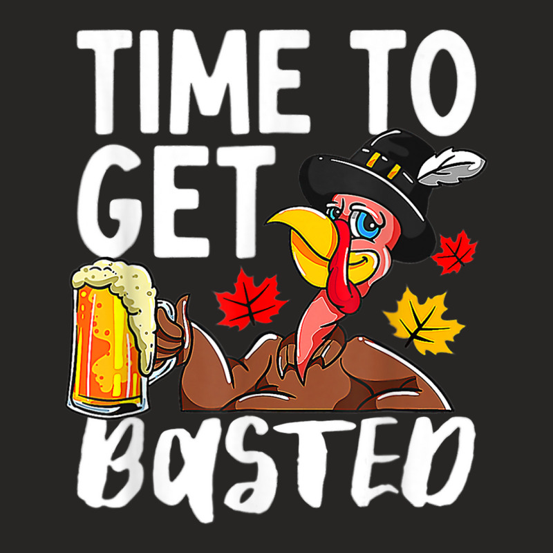 Time To Get Basted Drink Thanksgiving Turkey Day Drinker Ladies Fitted T-Shirt by Fashzilla | Artistshot