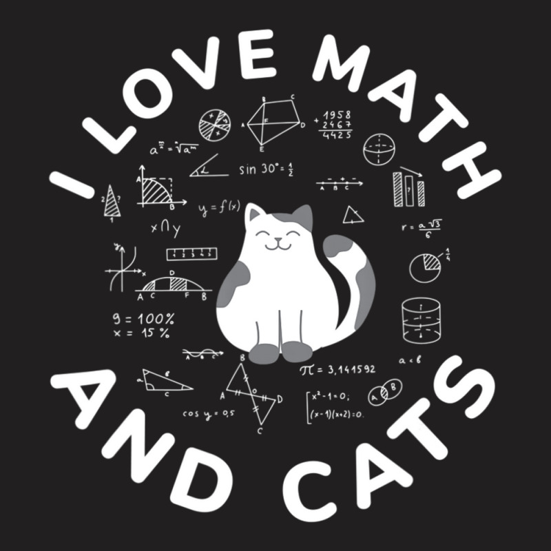 I Love Math And Cats Cat Lover And Math Teacher T-shirt | Artistshot