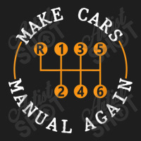 Funny Car Enthusiast Make Cars Manual Again Stick Shift Classic T-shirt | Artistshot