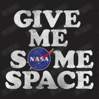 Give Me Some Space T-shirt | Artistshot