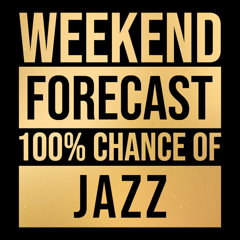 Funny And Awesome Weekend Forecast Hundred Procent Chance Of Jazz Sayi Toddler Sweatshirt by Kandurip541 | Artistshot