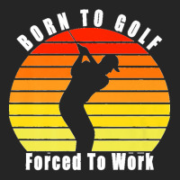 Born To Golf Forced To Work Golfing Golf Course Golfer Clubs Premium Unisex Hoodie | Artistshot