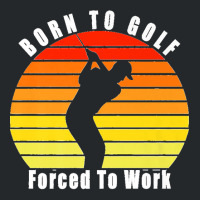 Born To Golf Forced To Work Golfing Golf Course Golfer Clubs Premium Crewneck Sweatshirt | Artistshot