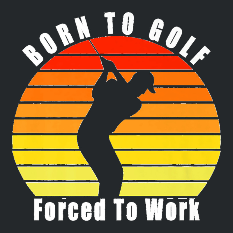 Born To Golf Forced To Work Golfing Golf Course Golfer Clubs Premium Crewneck Sweatshirt by JACQUELINEMARIASMITH | Artistshot