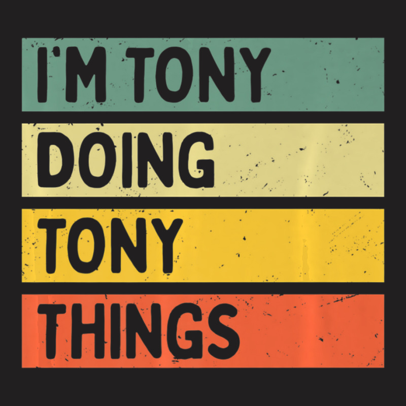 I'm Tony Doing Tony Things Personalized Quote T-shirt | Artistshot