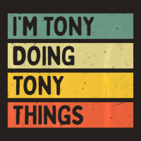 I'm Tony Doing Tony Things Personalized Quote Tank Top | Artistshot