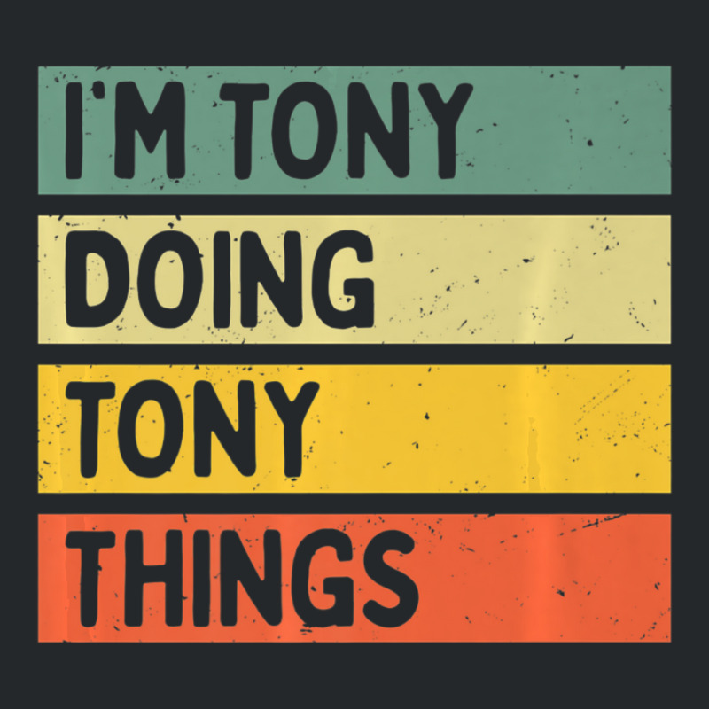 I'm Tony Doing Tony Things Personalized Quote Crewneck Sweatshirt | Artistshot