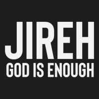 Jireh God Is Enough - Jesus Christ, Faith, Christian Quote Classic T-shirt | Artistshot