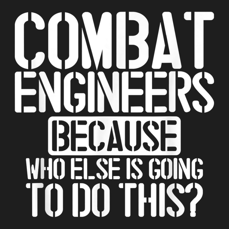 Combat Engineers Combat Engineering T Shirt Classic T-shirt by cm-arts | Artistshot