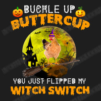 Chicken Cock Buckle Up Buttercup You Just Flipped My Witch Switch 87 H Classic T-shirt | Artistshot