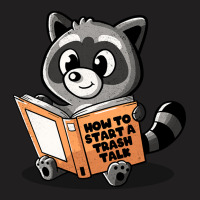 How To Start A Trash Talk Cute Funny Raccoon Gift T-shirt | Artistshot