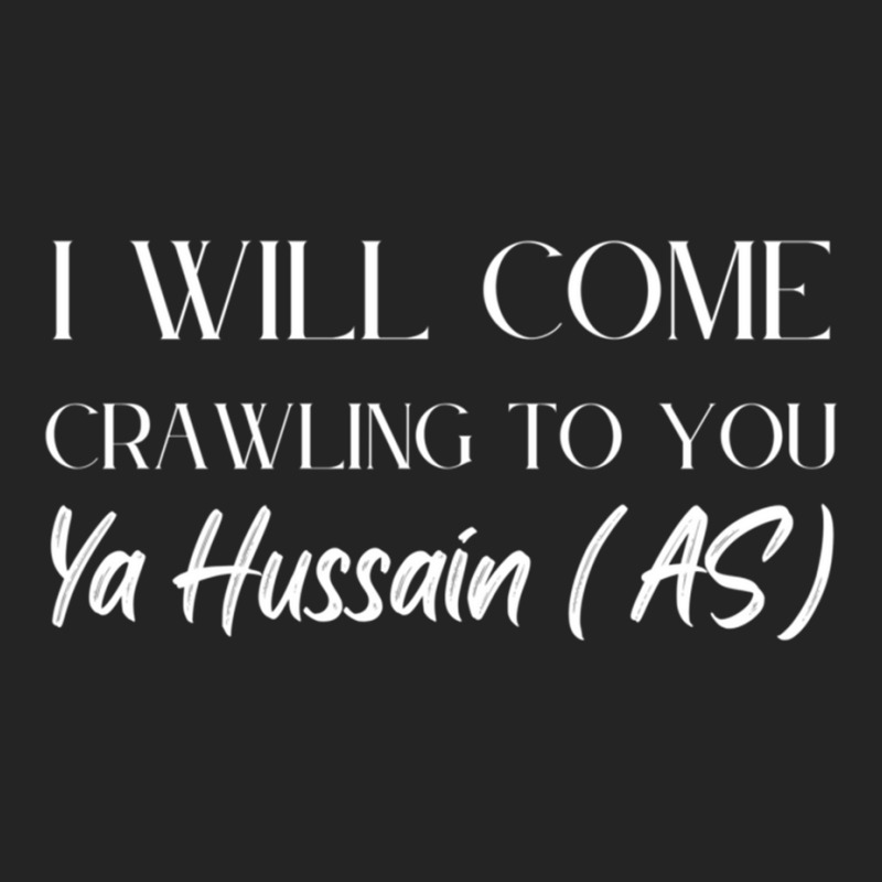 I Will Come Crawling To You Ya Hussain 3/4 Sleeve Shirt | Artistshot